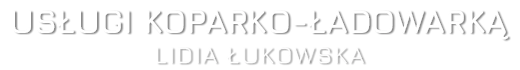 Usługi Koparko - Ładowarką Lidia Łukowska